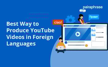 produce youtube videos in foreign languages