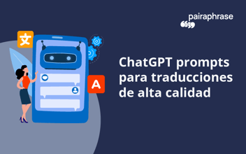 35 Prompts de ChatGPT que mejoran la calidad de tus traducciones [2025]