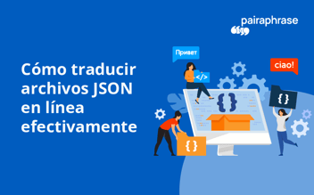 Cómo Traducir Archivos JSON en línea de forma efectiva [2026]
