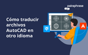 Cómo traducir archivos de AutoCAD a diferentes idiomas