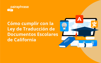 Cómo cumplir con la Ley de traducción de documentos escolares de California [2025]