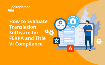 How to Evaluate Translation Software for FERPA and Title VI Compliance