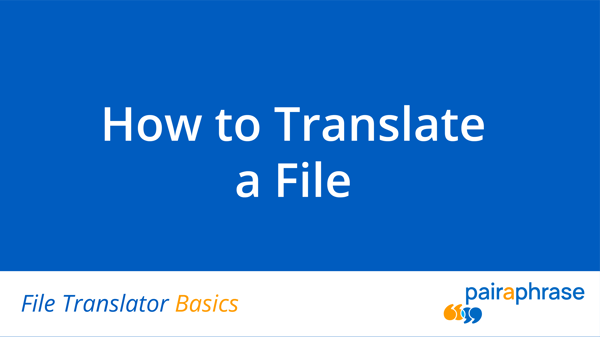 How to Translate a File with Pairaphrase