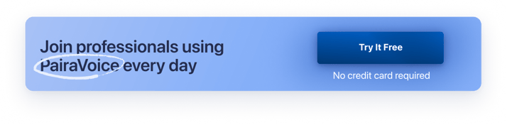 Join professionals using PairaVoice every day