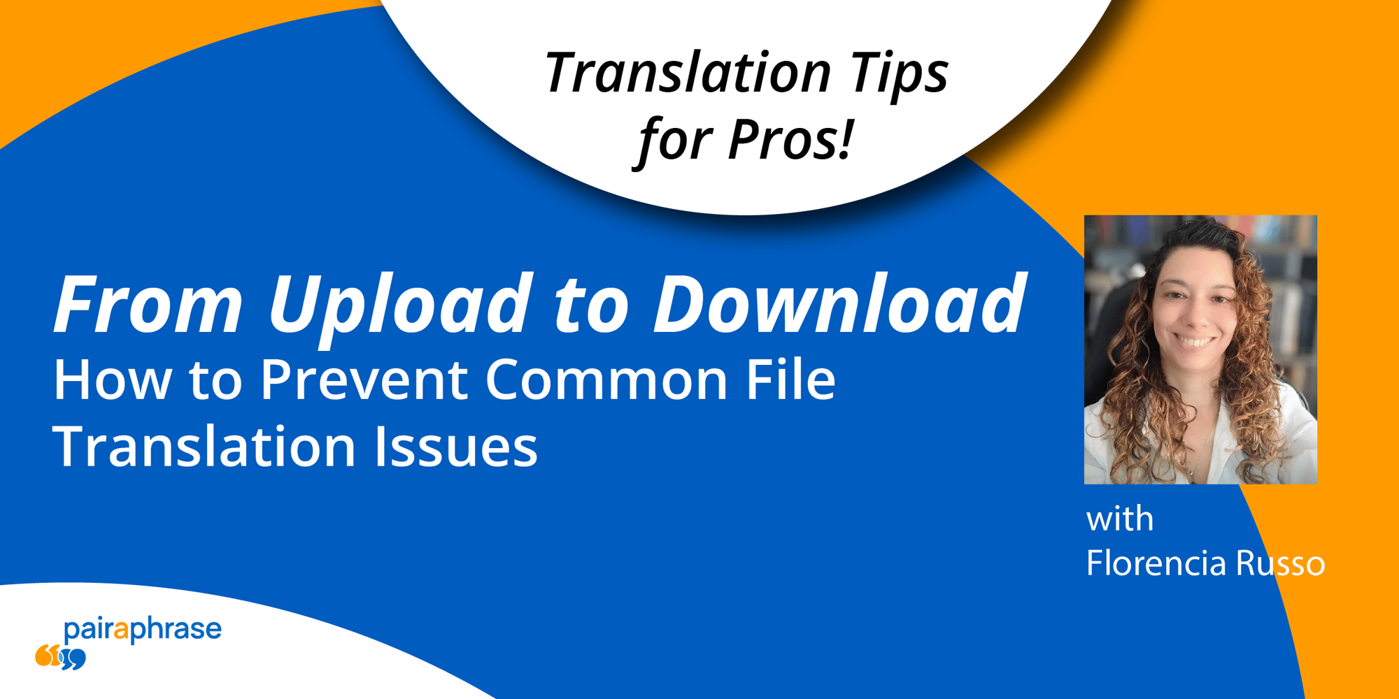 From Upload to Download: How to Prevent Common File Translation Issues webinar
