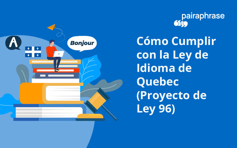 Cómo Cumplir con la Ley de Idioma de Quebec (Proyecto de Ley 96) 